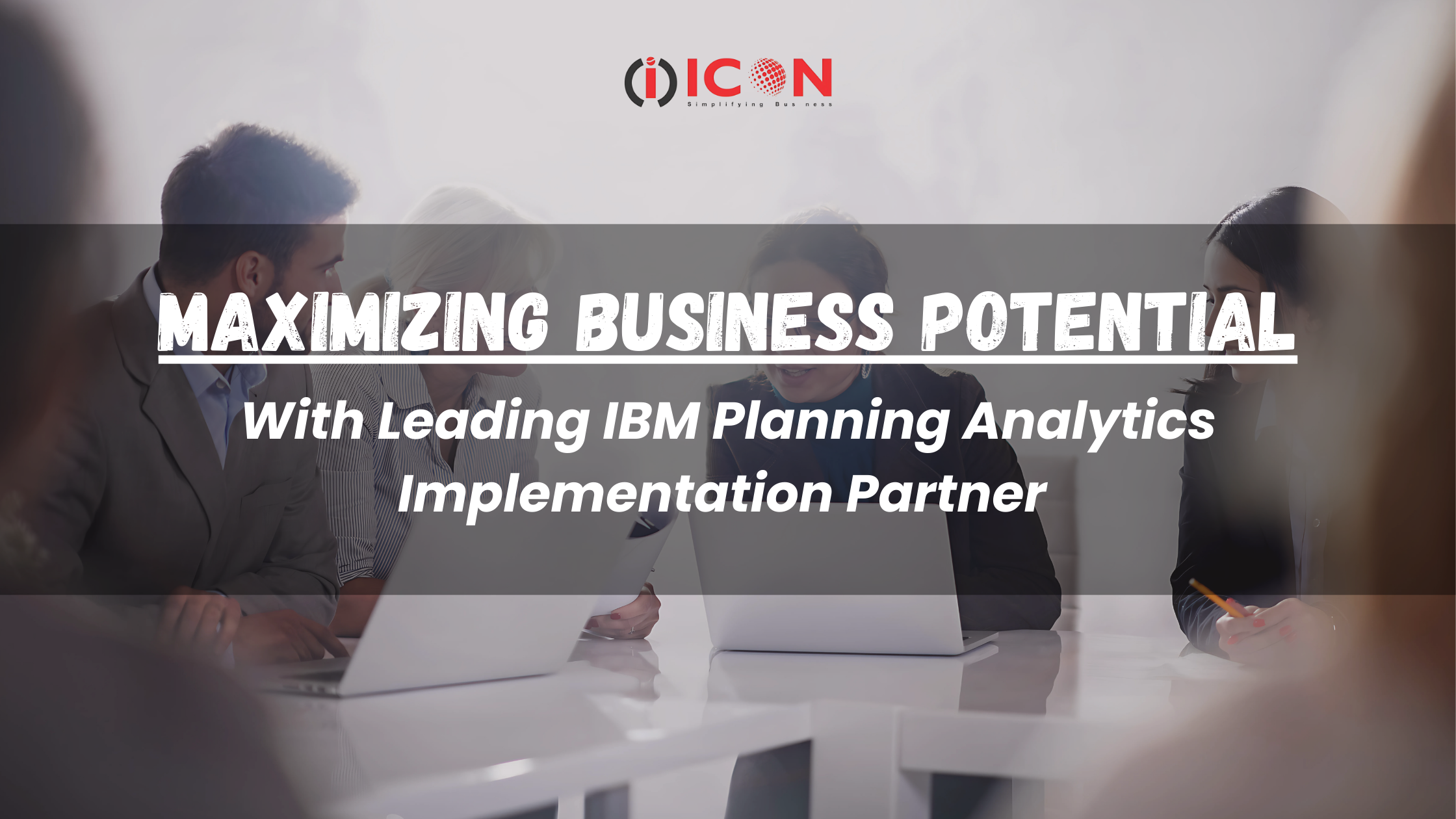 Drive growth with top IBM planning analytics partner