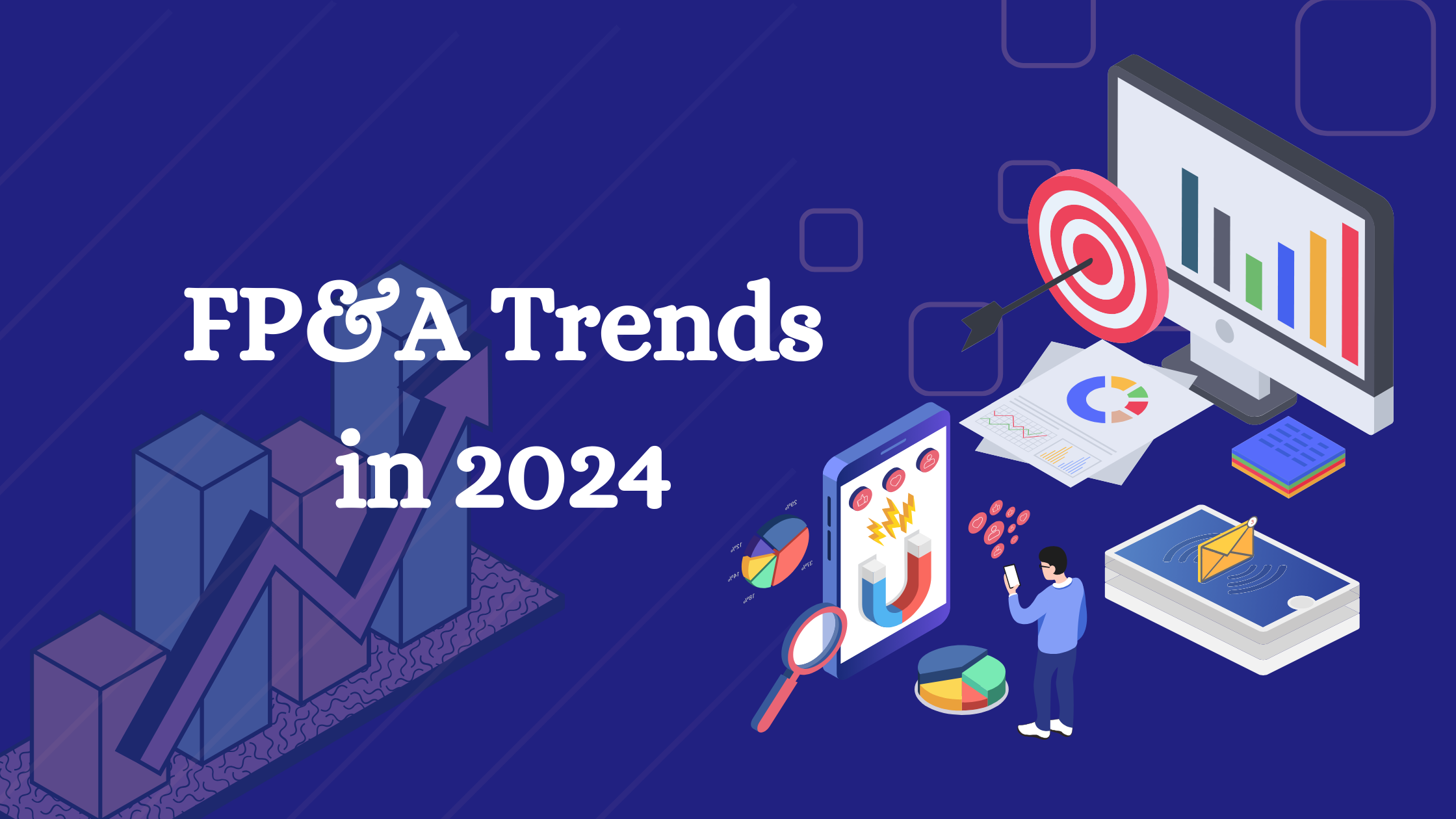 Top 7 Financial Planning & Analysis Trends for 2024