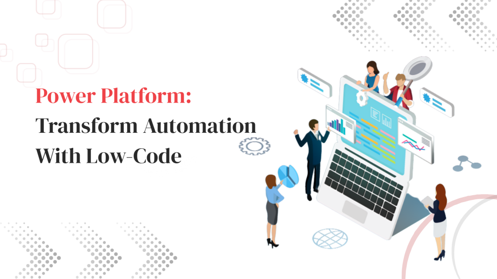 Power Platform: Transform Automation with Low-Code